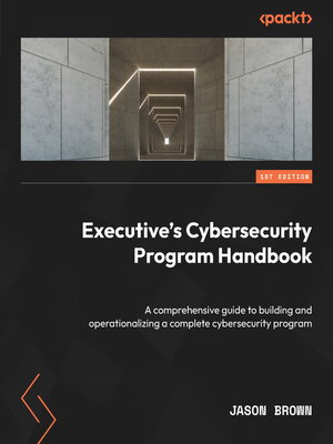 cover image of Executive's Cybersecurity Program Handbook